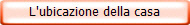 L'ubicazione della casa